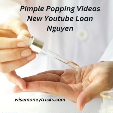 Pimple Popping Videos New Youtube Loan Nguyen